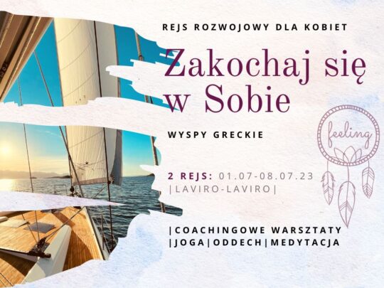 „Zakochaj się w Sobie”/Rozwojowy rejs dla kobiet/Grecja 01.07-08.07.2023 r.