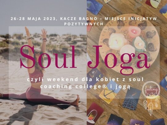WEEKEND Z SOUL COACHING COLLAGE I JOGĄ/WARMIA/26-28.05.2023